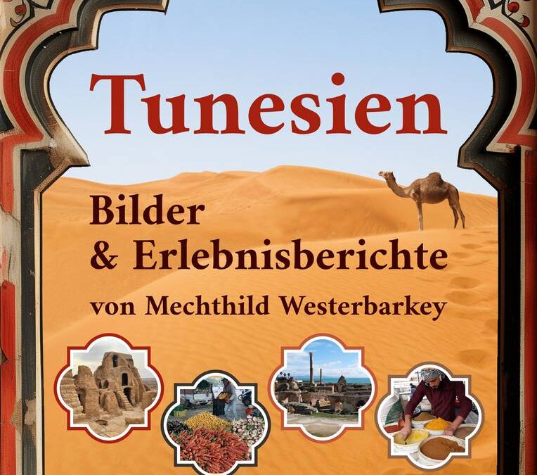 Tunesien – von der Römerzeit bis ins quirlige, farbenfrohe Jetzt!
